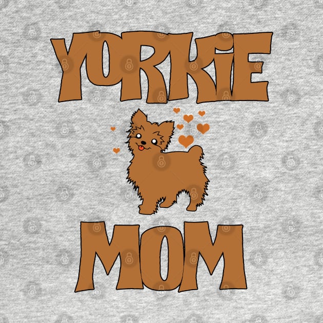 Yorkshire Terrier - Yorkie Mom by Kudostees